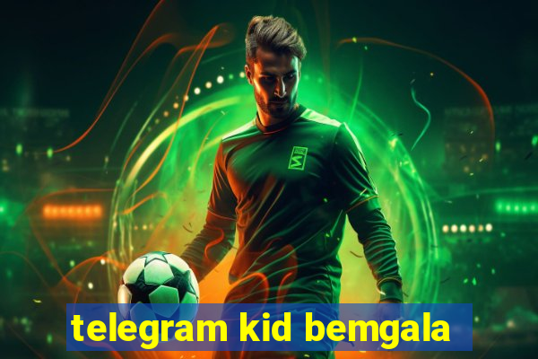 telegram kid bemgala